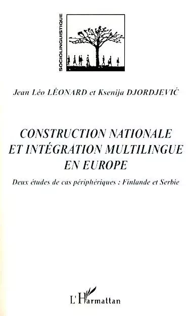 Construction nationale et intégration multilingue  en Europe - Ksenija Djordjevic Léonard, Jean Léo Léonard - Editions L'Harmattan