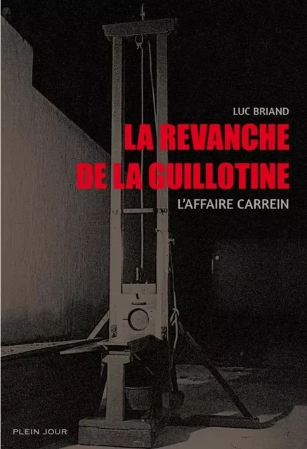 La revanche de la guillotine - Luc Briand - PLEIN JOUR