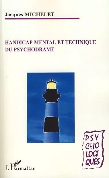 Handicap mental et technique du psychodrame - Jacques Michelet - Editions L'Harmattan