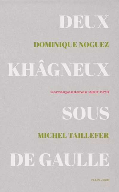 Deux Khâgneux sous De Gaulle - Dominique Noguez, Michel Taillefer - PLEIN JOUR