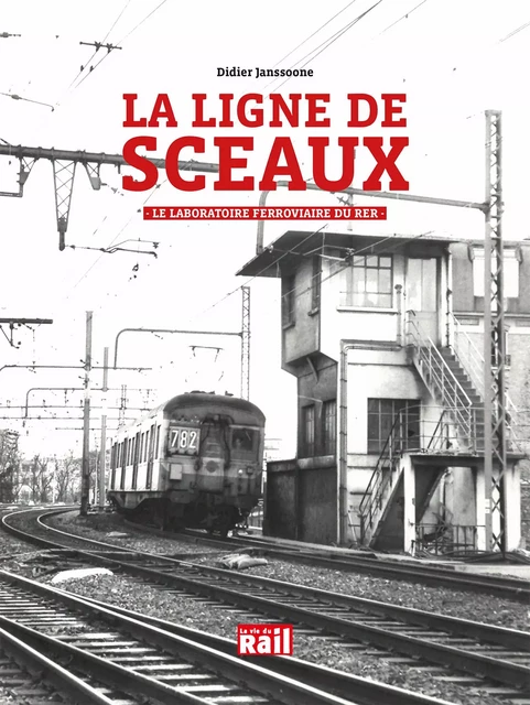 La ligne de Sceaux - Didier Janssoone - LA VIE DU RAIL