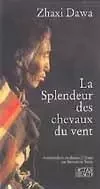 La splendeur des chevaux du vent - Zhaxi Dawa - ACTES SUD