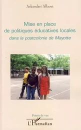 Mise en place de politiques éducatives locales dans la postcolonie de Mayotte