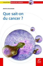 Que sait-on du cancer?