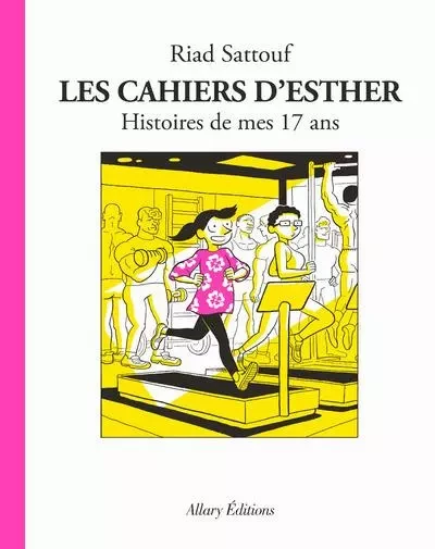 Les Cahiers d'Esther - Tome 8 Histoires de mes 17 ans - Riad Sattouf - Allary éditions