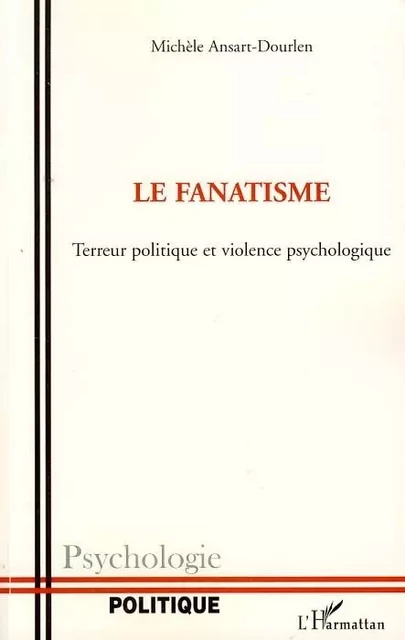 Le fanatisme - Michele Ansart-Dourlen - Editions L'Harmattan