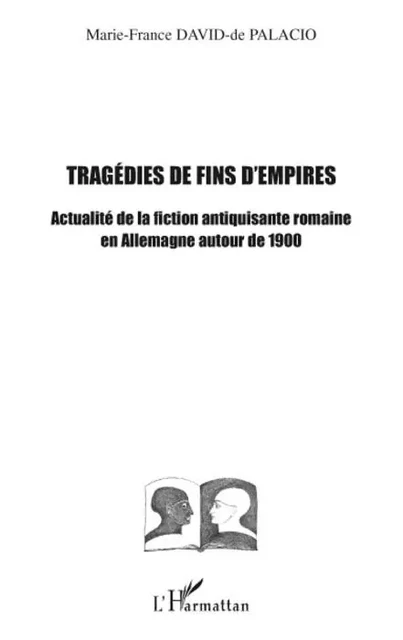 Tragédies de fins d'empires - Marie-France David De Palacio - Editions L'Harmattan