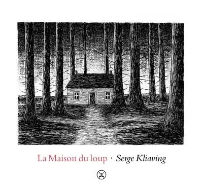 La maison du loup - Serge Kliaving - Le tripode