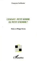 L'enfant : petit homme ou petit d'homme?