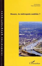 Rouen, la métropole oubliée ?