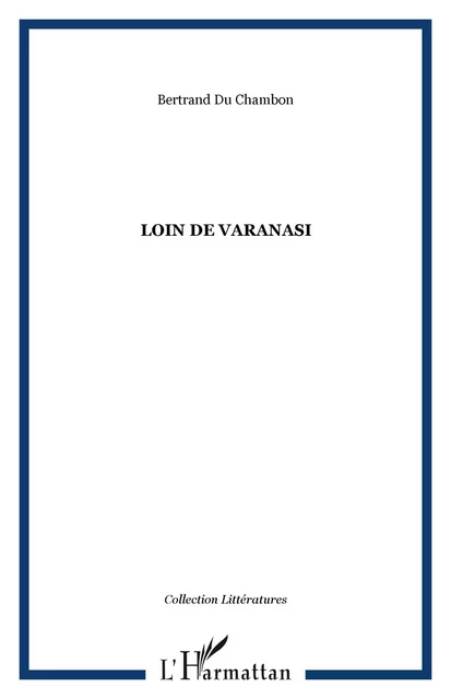 Loin de Varanasi - Bertrand Du Chambon - Editions Orizons