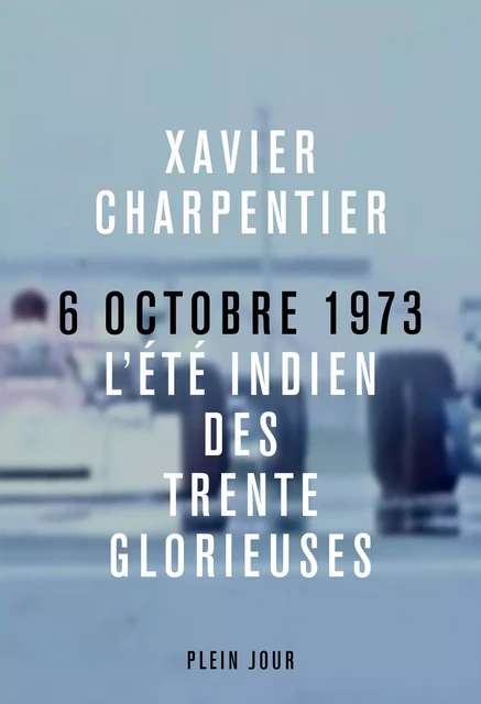 Le 6 octobre 1973 - Xavier Charpentier - PLEIN JOUR