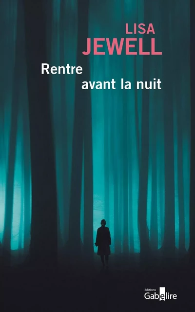 Rentre avant la nuit - Lisa Jewell - GABELIRE