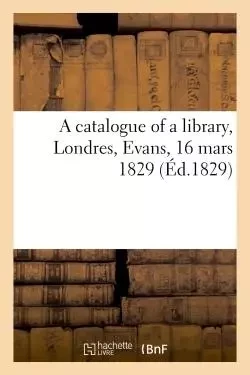 A catalogue of a library -  EVANS - HACHETTE BNF