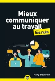 Mieux communiquer au travail pour les Nuls, poche, 2e éd