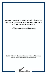 Les cultures politiques à Nîmes et dans le Bas-Languedoc du XVIIème siècle aux années 1970