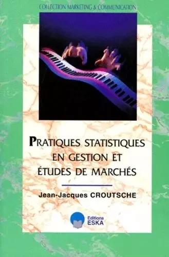 PRATIQUES STATISTIQUES GESTION - Jean-Jacques Croutsche - ESKA