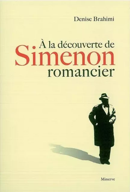 À la découverte de Simenon romancier - Denise Brahimi - Éditions Minerve