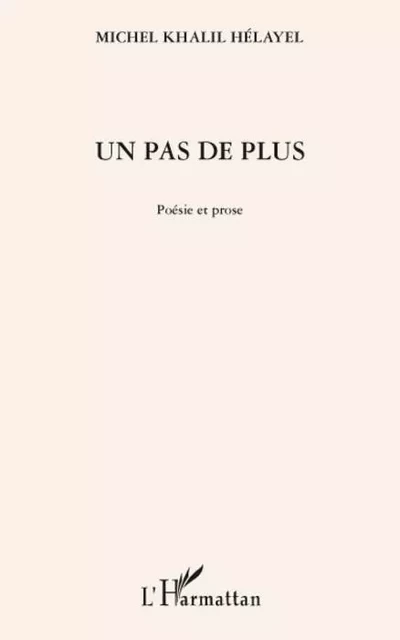 Un pas de plus - Michel Khalil Helayel - Editions L'Harmattan