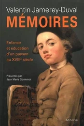 Mémoires. Enfance et éducation d'un paysan au XVIIIe siècle