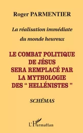 Le combat politique de Jésus sera remplacé par la mythologie des "hellénistes"