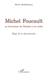 Michel Foucault ou l'ouverture de l'histoire à la vérité