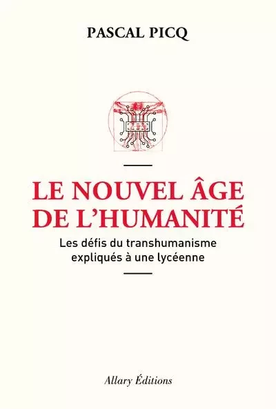 Le Nouvel âge de l'humanité. Les défis du transhumanisme expliqués à une lycéenne - Pascal Picq - Allary éditions