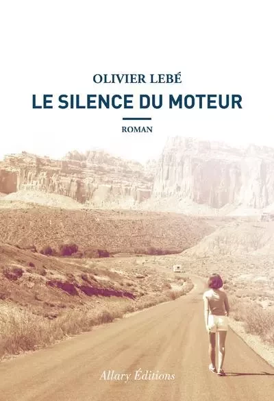 Le Silence du moteur - Olivier Lèbe - Allary éditions