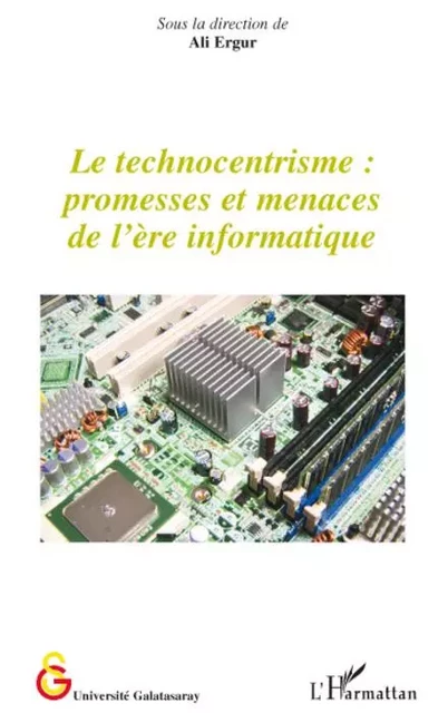 Le technocentrisme : promesses et menaces de l'ère informatique -  - Editions L'Harmattan