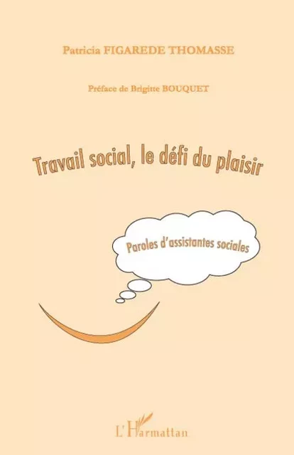 Travail social, le défi du plaisir - Patricia Figarede-Thomasse - Editions L'Harmattan