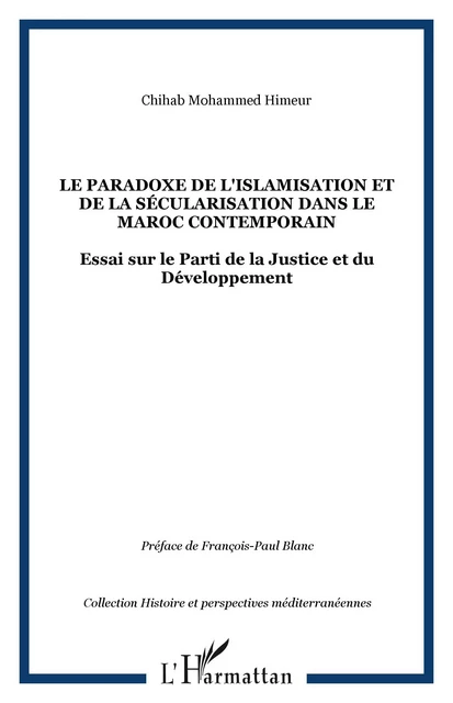 Le paradoxe de l'islamisation et de la sécularisation dans le Maroc contemporain - Chihab Mohammed Himeur - Editions L'Harmattan