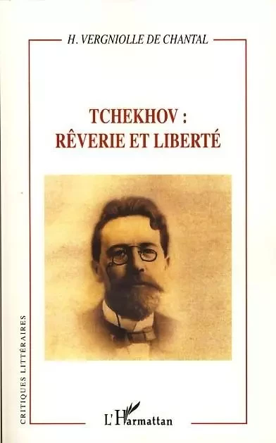 Tchekhov : rêverie et liberté - Henri Vergniolle de Chantal - Editions L'Harmattan