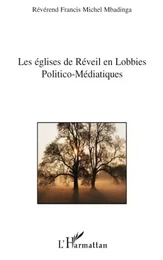 Les Eglises de Réveil face aux Lobbies Politico-Médiatiques