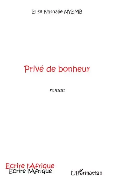 Privé de bonheur - Elise Nathalie Nyemb - Editions L'Harmattan