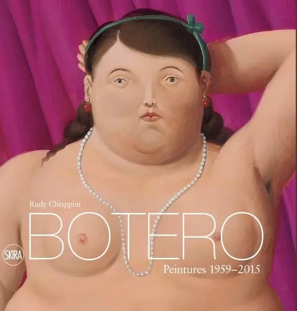 botero. peintures 1959-2015 -  Chiappini rudy - SKIRA PARIS