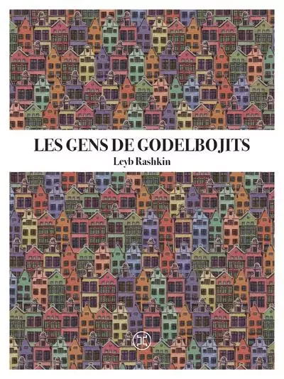 Les Gens de Godelbojits - Leyb Rashkin - Le tripode