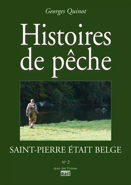 Saint Pierre était Belge -  QUINOT GEORGES - LA VIE DU RAIL