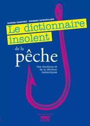 DICTIONNAIRE INSOLENT DE LA PECHE