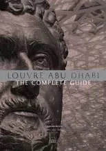 LOUVRE ABU DHABI: THE COMPLETE GUIDE. ARABIC EDITION /ARABE