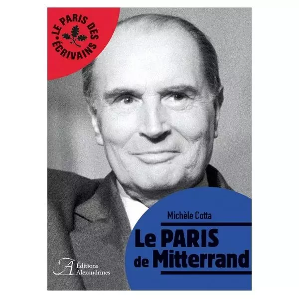 Le Paris de Mitterrand - Michèle Cotta - Alexandrines