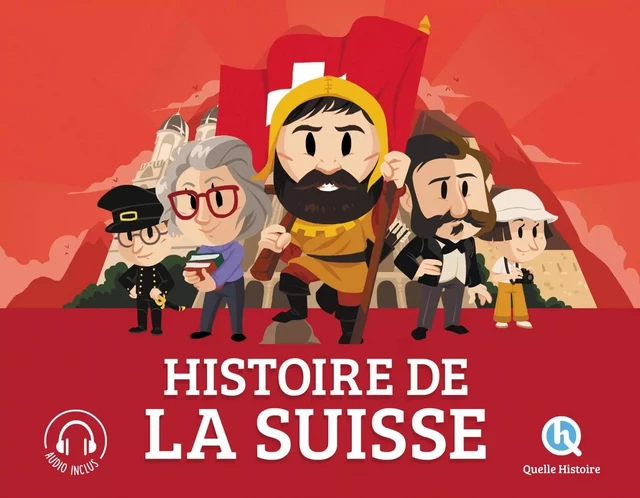 Histoire de la Suisse -  - QUELLE HISTOIRE