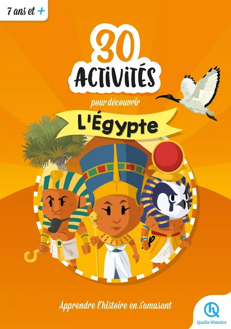 30 activités pour découvrir l'Égypte -  - QUELLE HISTOIRE