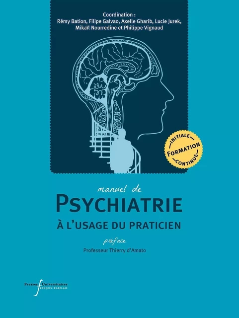 Manuel de psychiatrie à l'usage du praticien - Remy Bation, Filipe Galvao, Axelle Gharib, Lucie Jurek, Mikaïl Nourredine, Philippe Vignaud - RABELAIS