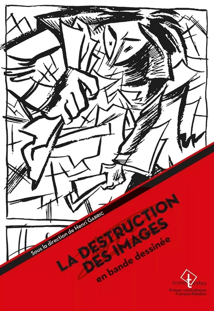 La destruction des images en bande dessinée - Henri Garric - RABELAIS