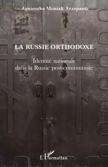 La Russie orthodoxe - Agnieszka Moniak-Azzopardi - Editions L'Harmattan