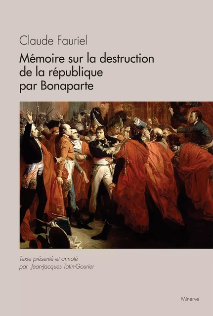 Mémoire sur la destruction de la République par Bonaparte - Claude Fauriel - Éditions Minerve