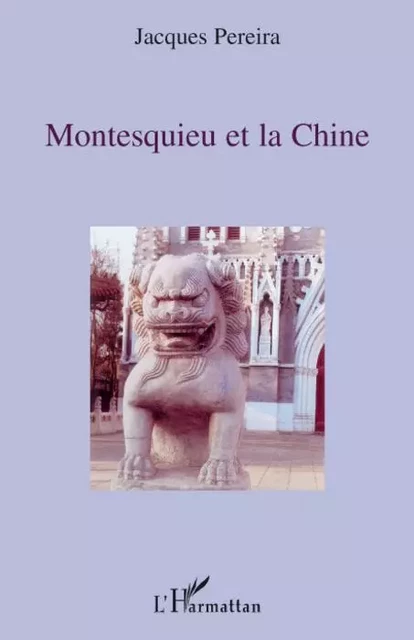 Montesquieu et la Chine - Jacques Pereira - Editions L'Harmattan