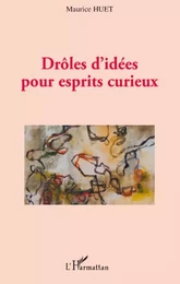 Drôles d'idées pour esprits curieux