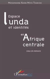 Espace Lunda et identités en Afrique centrale