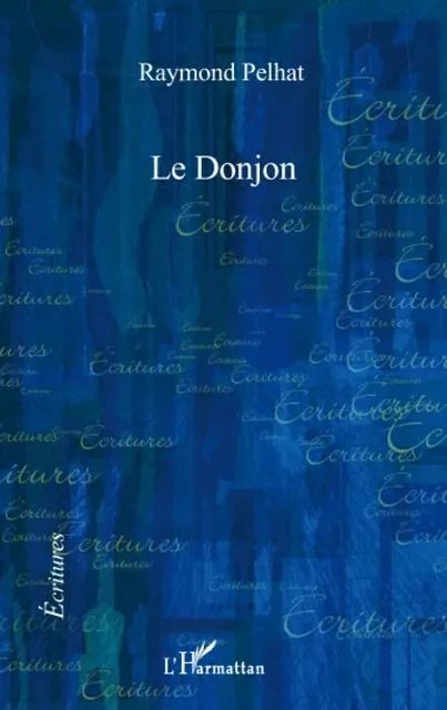 Le Donjon - Raymond Pelhat - Editions L'Harmattan